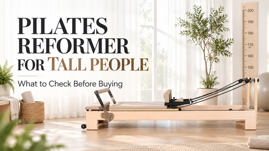 How to Choose a Pilates Reformer for Tall People