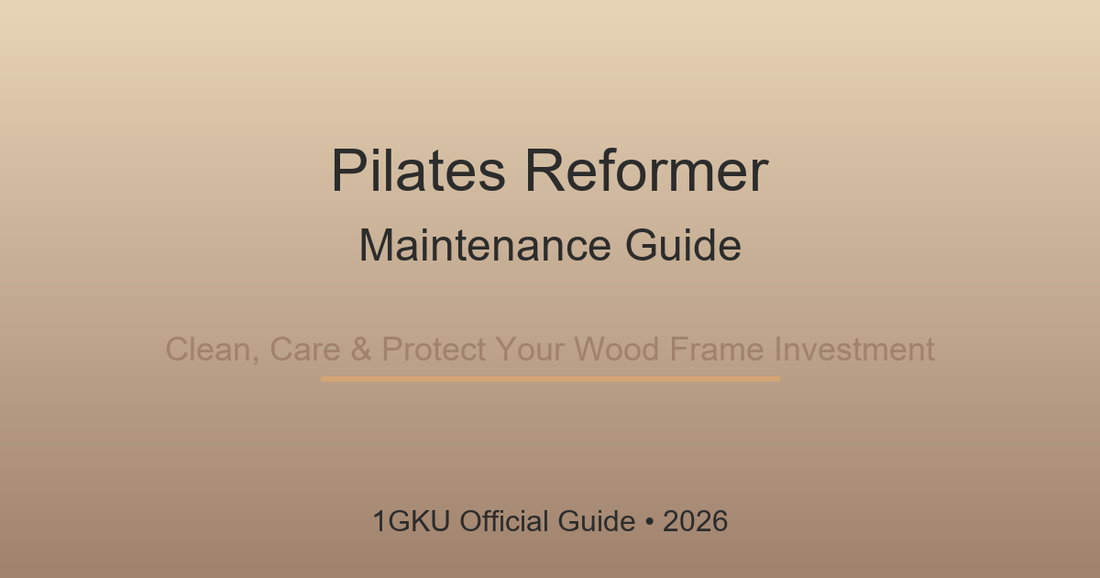 Pilates Reformer Maintenance Guide: Clean, Care & Protect Your Wood Frame Investment (2026)
